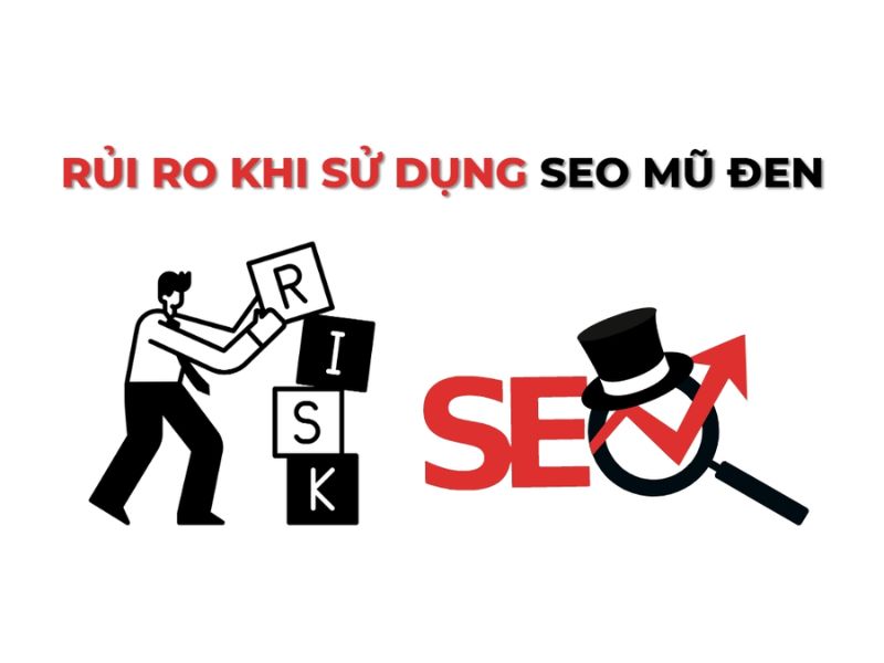 Rủi ro lớn khi sử dụng SEO Black Hat 