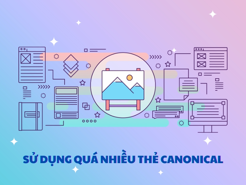 Dùng quá nhiều Canonical có thể dẫn đến nhầm lẫn và xếp hạng kém.