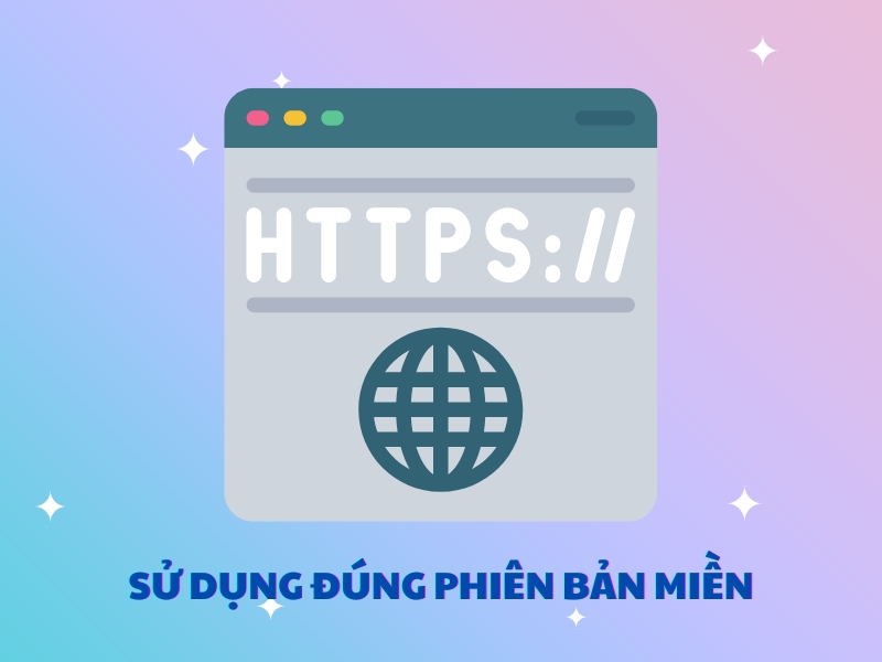 Sử dụng đúng phiên bản miền sẽ giúp đạt hiệu quả tốt nhất.