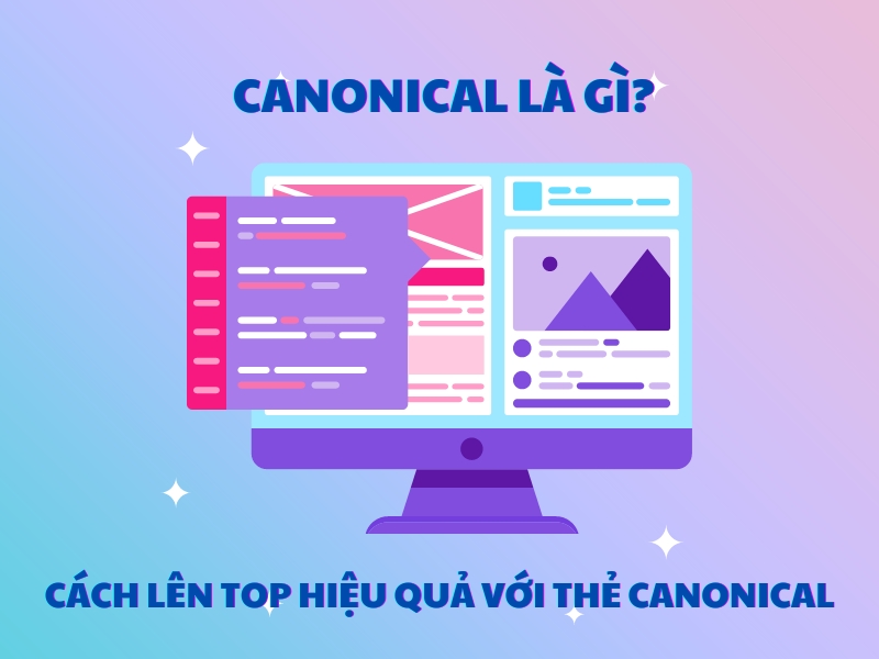 Theo dõi bài viết để biết Canonical là gì và cách đưa website lên Top với Canonical.