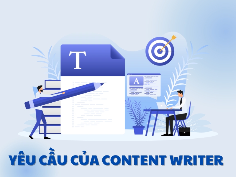 Những kỹ năng cần có của một Content Writer thực thụ. 