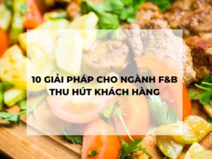 10 Giải pháp cho ngành F&B