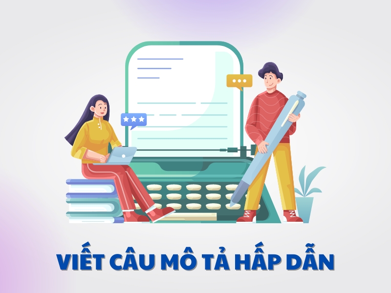 Viết thẻ mô tả hấp dẫn sẽ giúp thu hút sự chú ý của khách hàng.