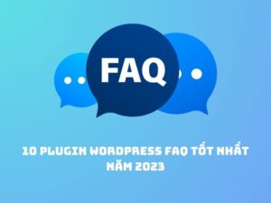 10 Plugin WordPress FAQ tốt nhất cho năm 2023