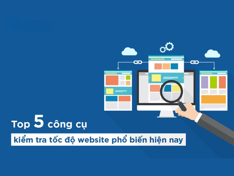 5 công cụ kiểm tra tốc độ tải trang web miễn phí 