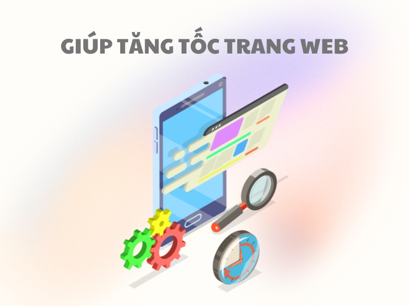 GTM không gây tải nặng trên website của bạn.