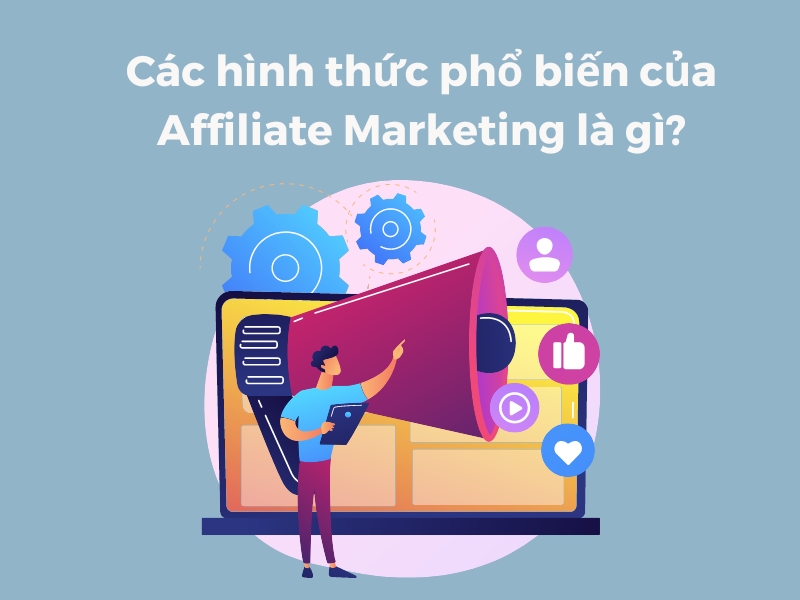 Các hình thức phổ biến của Affiliate Marketing