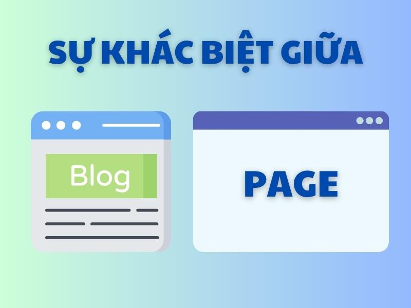 Blog và Page là hai khái niệm có nhiều sự khác biệt