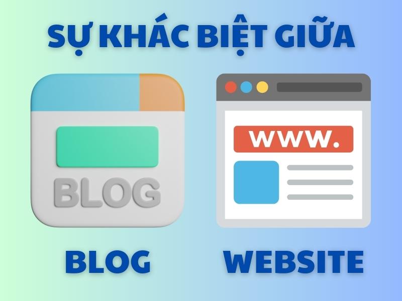 Có rất nhiều điểm khác biệt giữa Blog và Website