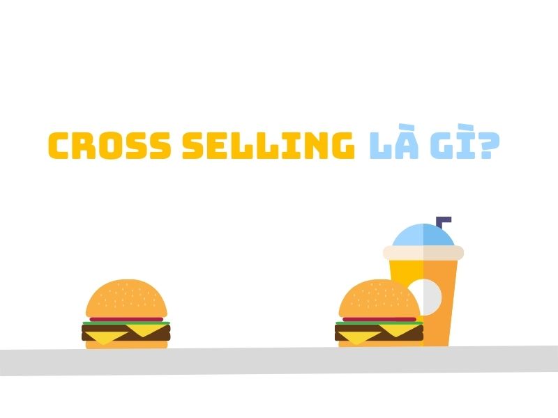 Tìm hiểu Cross Selling là gì?