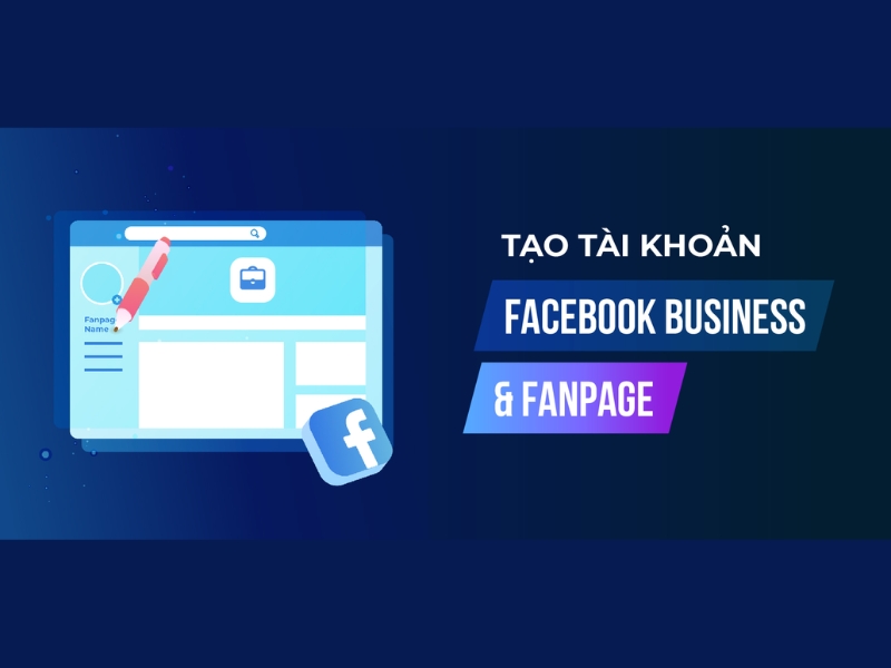 Tìm hiểu tài khoản Facebook Business là gì