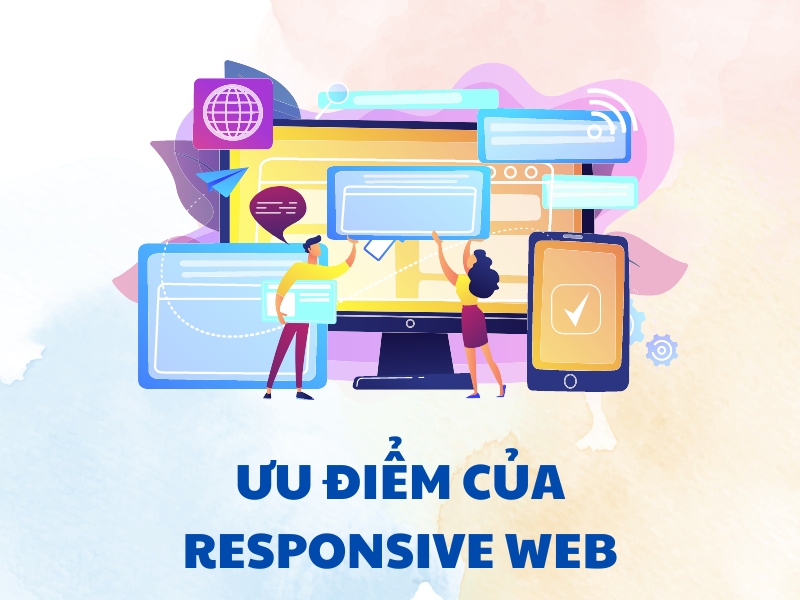 Responsive Web có rất nhiều ưu điểm vượt trội.