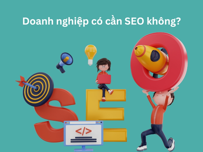 Doanh nghiệp của bạn có cần SEO không?