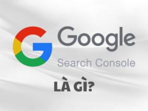 Tìm hiểu thông tin định nghĩa để hiểu Google Search Console là gì.