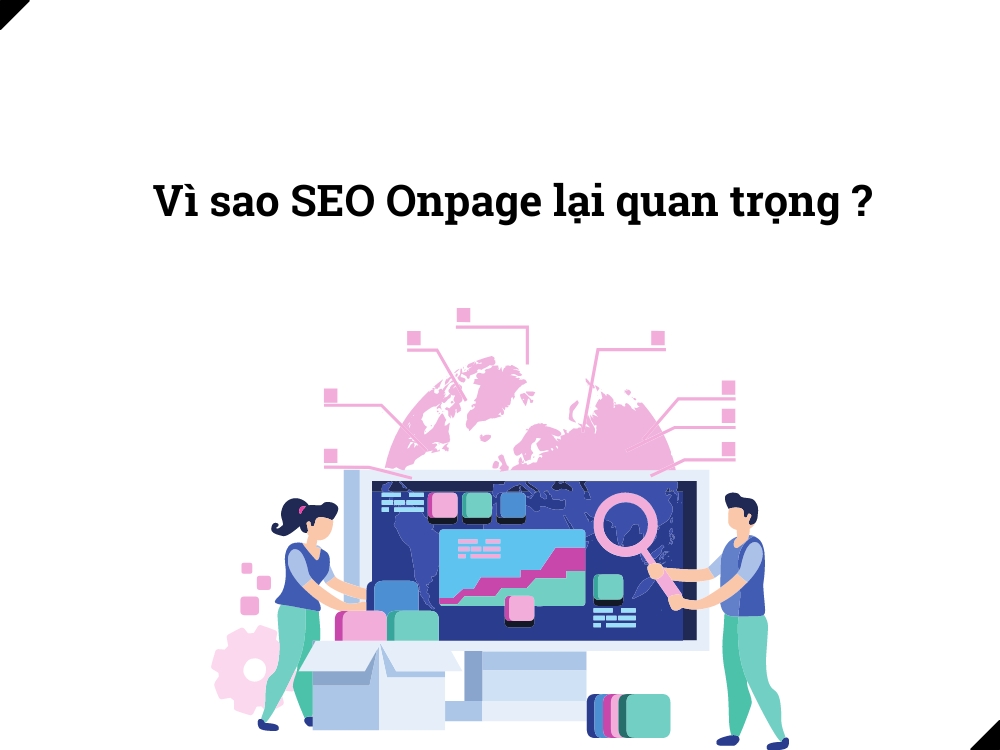 Vì sao SEO Onpage lại quan trọng với doanh nghiệp?