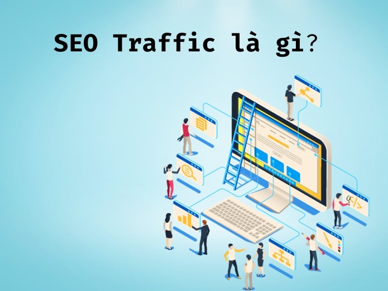 Tìm hiểu SEO Traffic là gì?