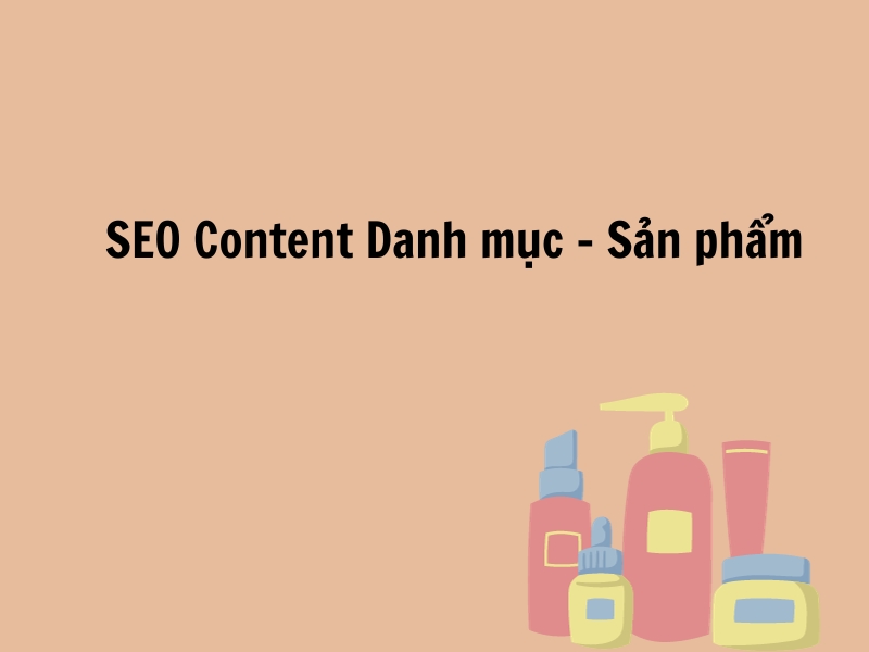 Một số hình thức SEO Content là gì? Content SEO danh mục sản phẩm 