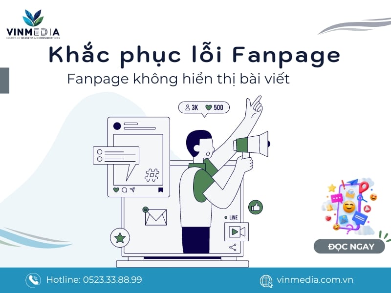 Fanpage không hiển thị bài viết: Nguyên nhân, cách khắc phục hiệu quả